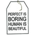 Schild "PERFECT IS BORING", Deko Element